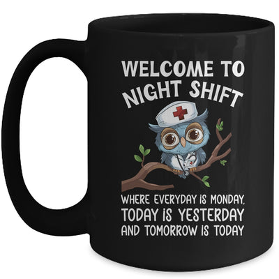 Welcome To Night Shift Where Everyday Is Monday Owl Nurse Mug | teecentury