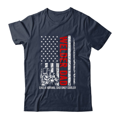 Welder Dad Like A Normal Dad Only Cooler USA Flag Welding Shirt & Hoodie | teecentury