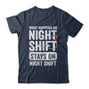 What Happens On Night Shift Funny Nurse Nursing Doctor Shirt & Hoodie | teecentury
