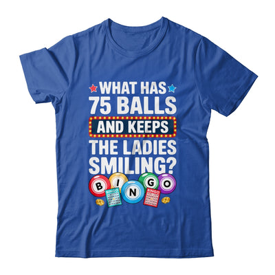What Has 75 Balls And Keeps The Ladies Smiling Bingo Lover Shirt & Tank Top | teecentury