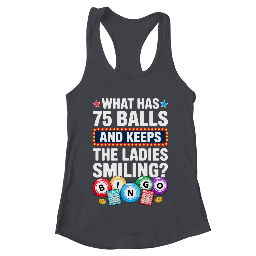What Has 75 Balls And Keeps The Ladies Smiling Bingo Lover Shirt & Tank Top | teecentury