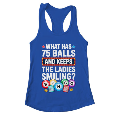 What Has 75 Balls And Keeps The Ladies Smiling Bingo Lover Shirt & Tank Top | teecentury