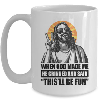 When God Made Me He Grinned And Said This'll Be Fun Mug | teecentury