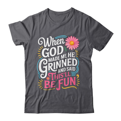 When God Made Me He Said This'll Be Fun Christian Quote Vibe Shirt & Tank Top | teecentury