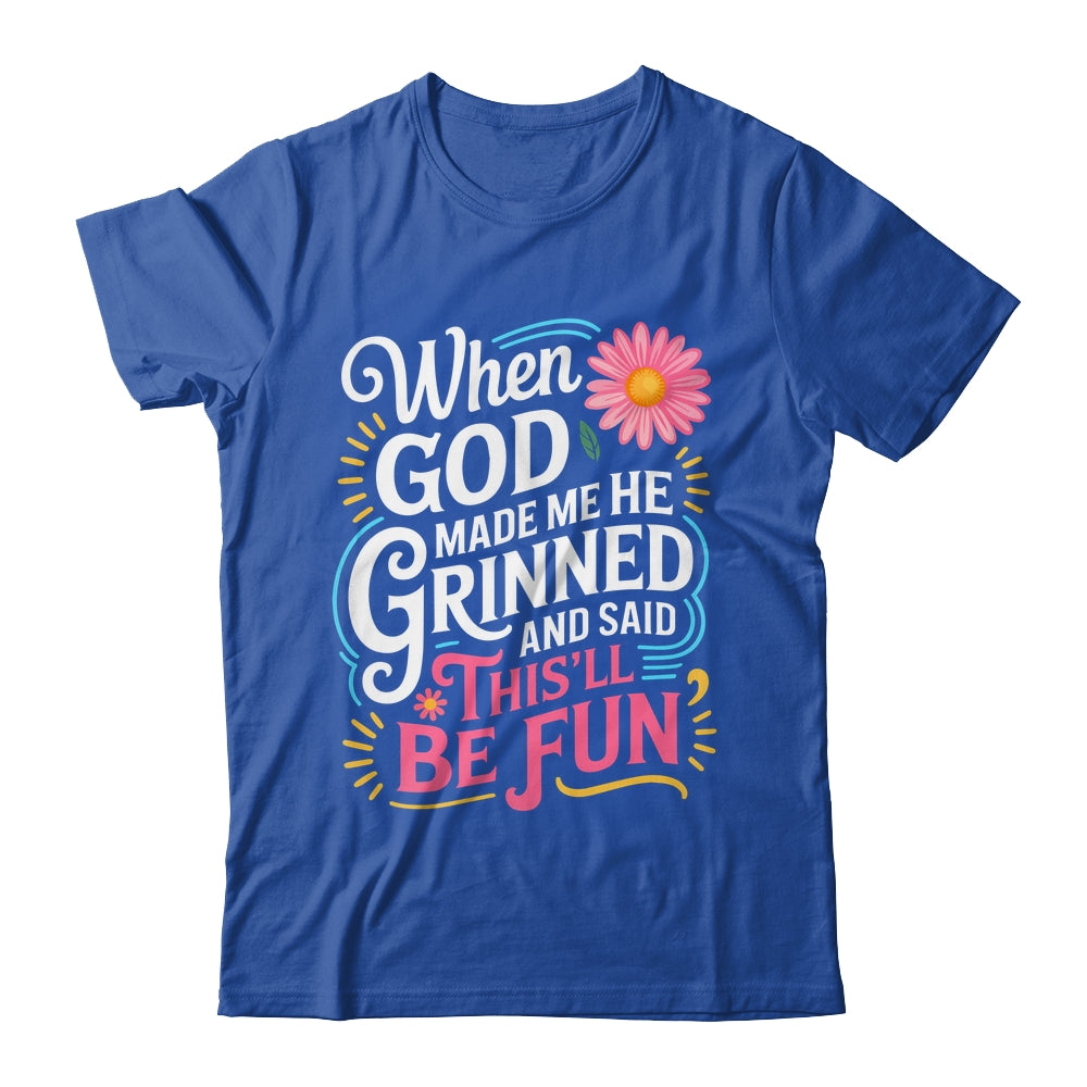 When God Made Me He Said This'll Be Fun Christian Quote Vibe Shirt & Tank Top | teecentury