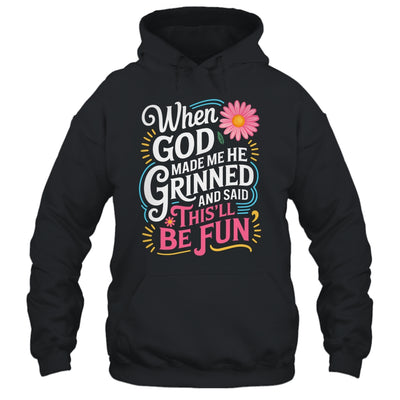 When God Made Me He Said This'll Be Fun Christian Quote Vibe Shirt & Tank Top | teecentury