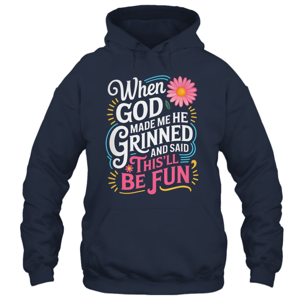 When God Made Me He Said This'll Be Fun Christian Quote Vibe Shirt & Tank Top | teecentury