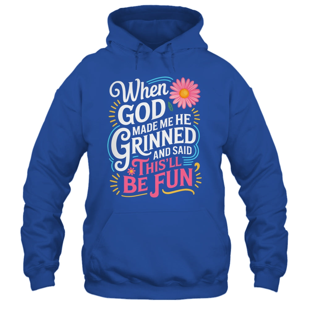 When God Made Me He Said This'll Be Fun Christian Quote Vibe Shirt & Tank Top | teecentury