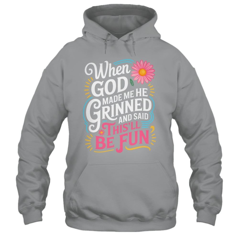 When God Made Me He Said This'll Be Fun Christian Quote Vibe Shirt & Tank Top | teecentury