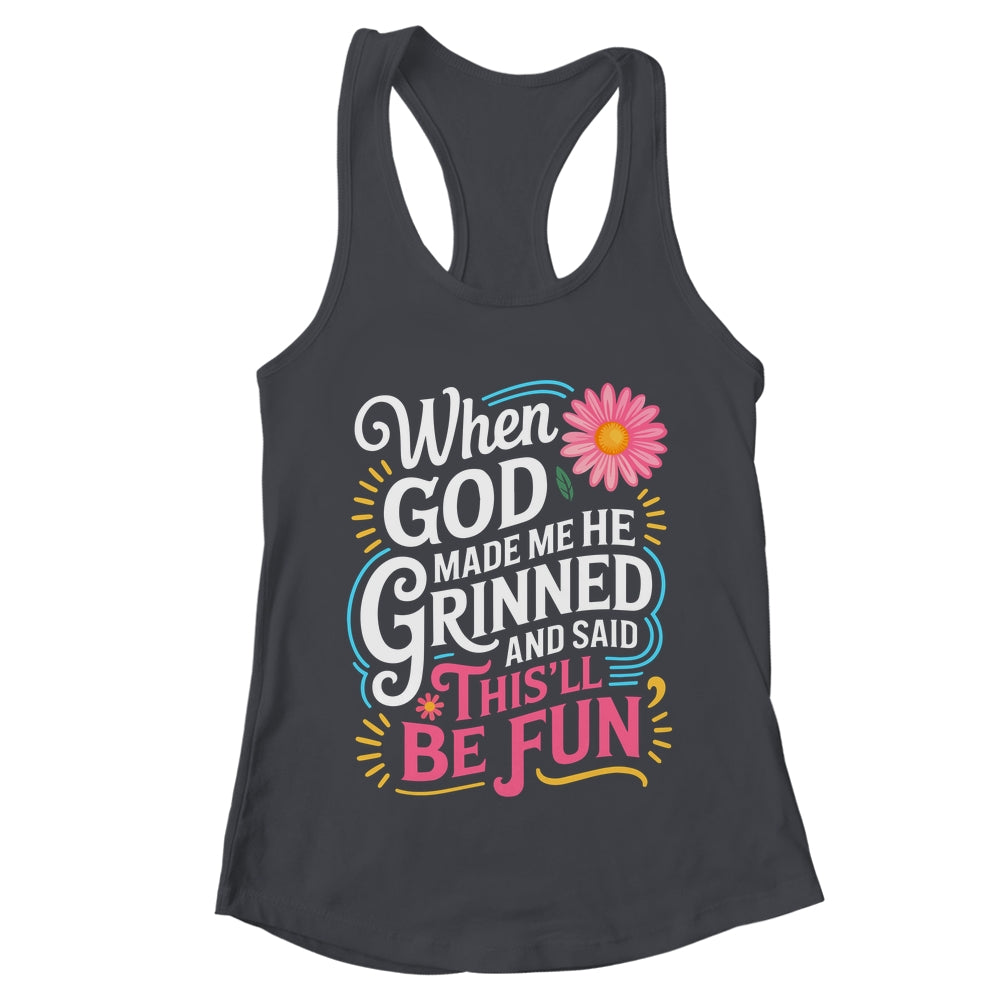 When God Made Me He Said This'll Be Fun Christian Quote Vibe Shirt & Tank Top | teecentury