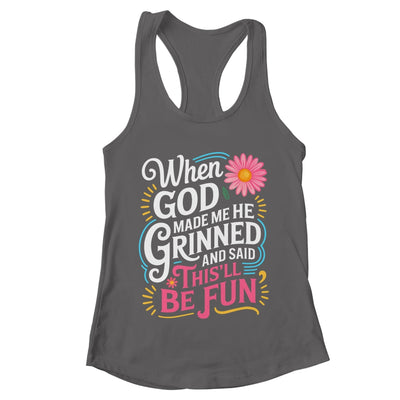 When God Made Me He Said This'll Be Fun Christian Quote Vibe Shirt & Tank Top | teecentury