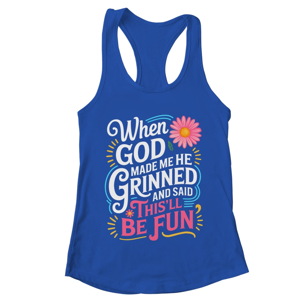 When God Made Me He Said This'll Be Fun Christian Quote Vibe Shirt & Tank Top | teecentury