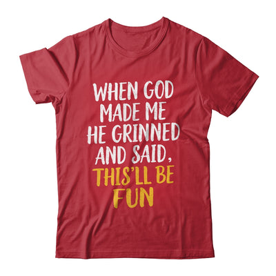When God Made Me He Said This'll Be Fun Religious Quote Fun Shirt & Hoodie | teecentury