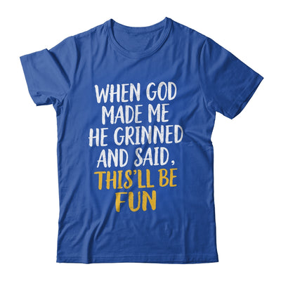 When God Made Me He Said This'll Be Fun Religious Quote Fun Shirt & Hoodie | teecentury