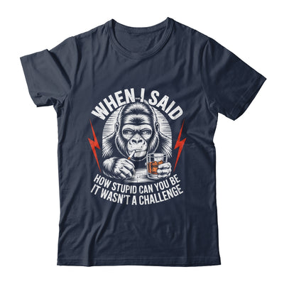 When I Said How Stupid Can You Be It Wasn't Monkey Funny Shirt & Hoodie | teecentury