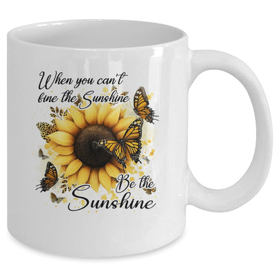 When You Can't Find The Sunshine Be The Sunshine Positive Mug | teecentury