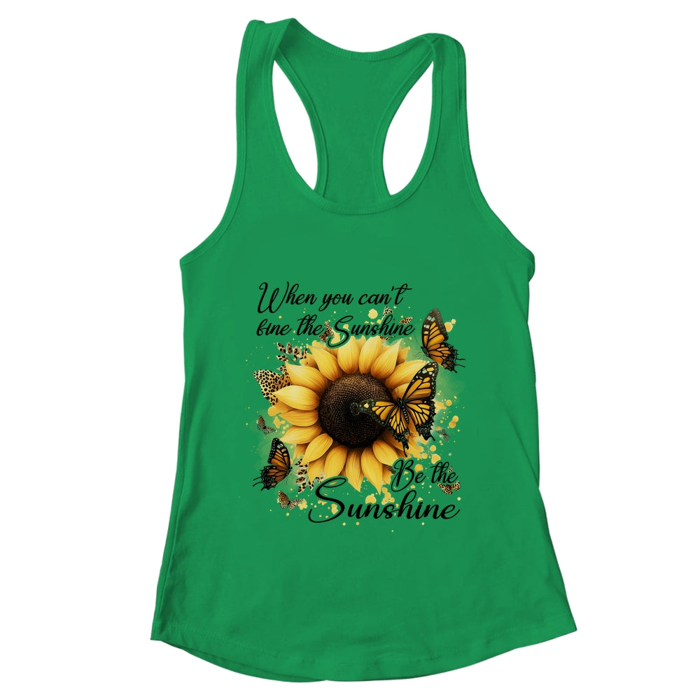 When You Can't Find The Sunshine Be The Sunshine Positive Shirt & Tank Top | teecentury