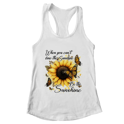 When You Can't Find The Sunshine Be The Sunshine Positive Shirt & Tank Top | teecentury