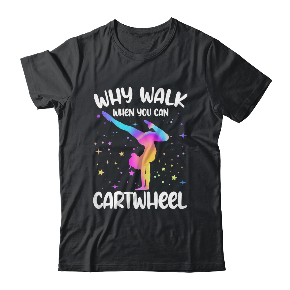 Why Walk When You Can Cartwheel Gymnast Girls Gymnastics Shirt & Tank Top | teecentury