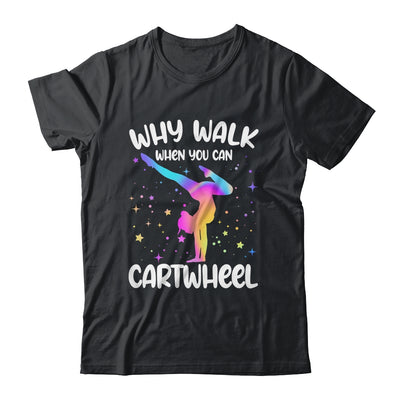 Why Walk When You Can Cartwheel Gymnast Girls Gymnastics Shirt & Tank Top | teecentury