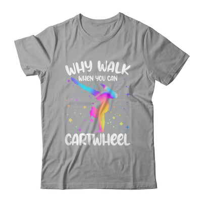 Why Walk When You Can Cartwheel Gymnast Girls Gymnastics Shirt & Tank Top | teecentury