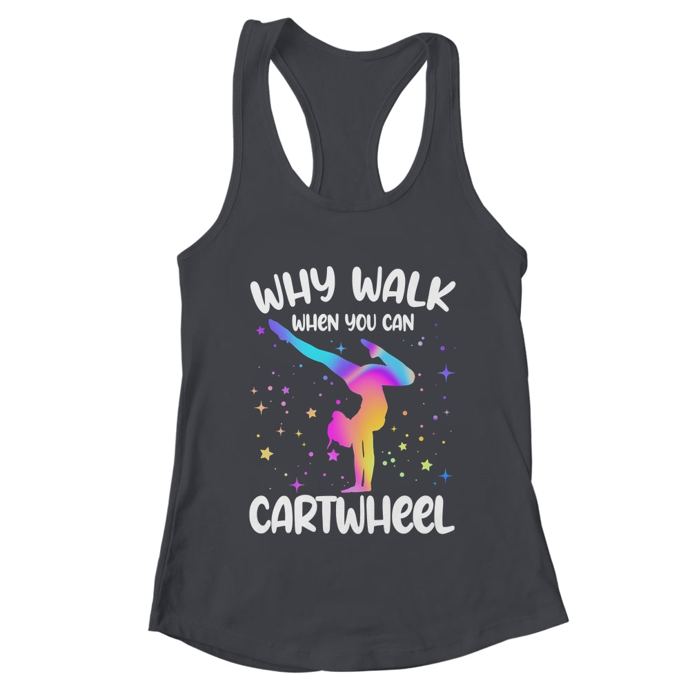 Why Walk When You Can Cartwheel Gymnast Girls Gymnastics Shirt & Tank Top | teecentury