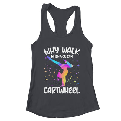 Why Walk When You Can Cartwheel Gymnast Girls Gymnastics Shirt & Tank Top | teecentury
