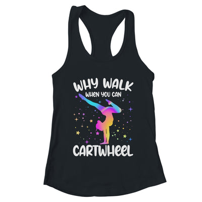 Why Walk When You Can Cartwheel Gymnast Girls Gymnastics Shirt & Tank Top | teecentury