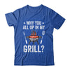 Why You All Up In My Grill Funny BBQ Barbecue Dad Men Women Shirt & Tank Top | teecentury