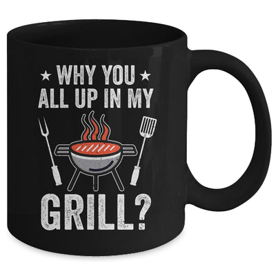 Why You All Up In My Grill Funny BBQ Barbecue Dad Men Women Mug | teecentury