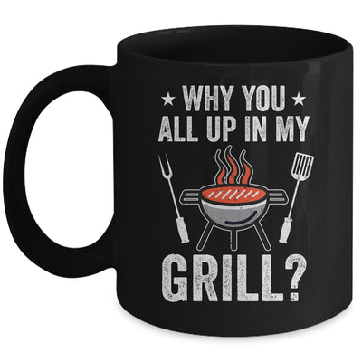 Why You All Up In My Grill Funny BBQ Barbecue Dad Men Women Mug | teecentury