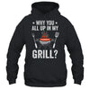 Why You All Up In My Grill Funny BBQ Barbecue Dad Men Women Shirt & Tank Top | teecentury