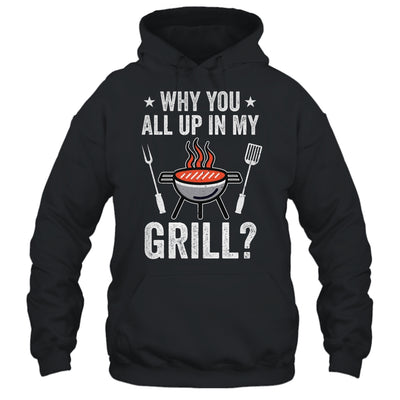 Why You All Up In My Grill Funny BBQ Barbecue Dad Men Women Shirt & Tank Top | teecentury