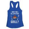 Why You All Up In My Grill Funny BBQ Barbecue Dad Men Women Shirt & Tank Top | teecentury