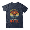 Why You All Up In My Grill Funny BBQ Lover Grilling Dad Men Shirt & Tank Top | teecentury