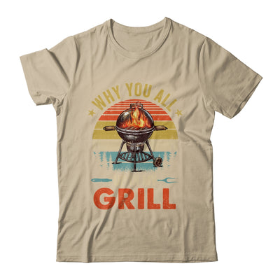 Why You All Up In My Grill Funny BBQ Lover Grilling Dad Men Shirt & Tank Top | teecentury