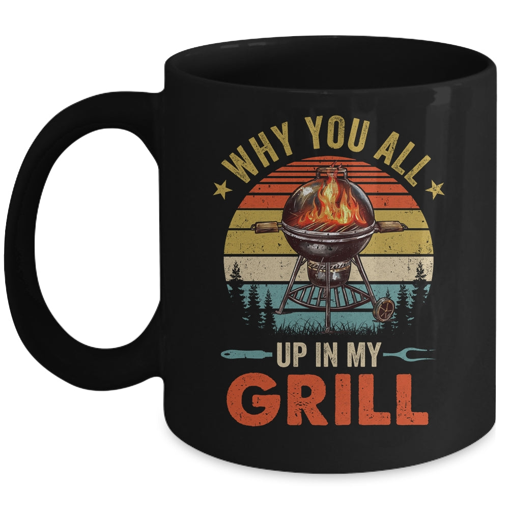 Why You All Up In My Grill Funny BBQ Lover Grilling Dad Men Mug | teecentury