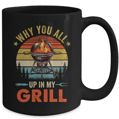 Why You All Up In My Grill Funny BBQ Lover Grilling Dad Men Mug | teecentury