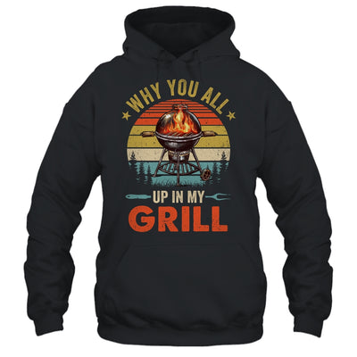 Why You All Up In My Grill Funny BBQ Lover Grilling Dad Men Shirt & Tank Top | teecentury