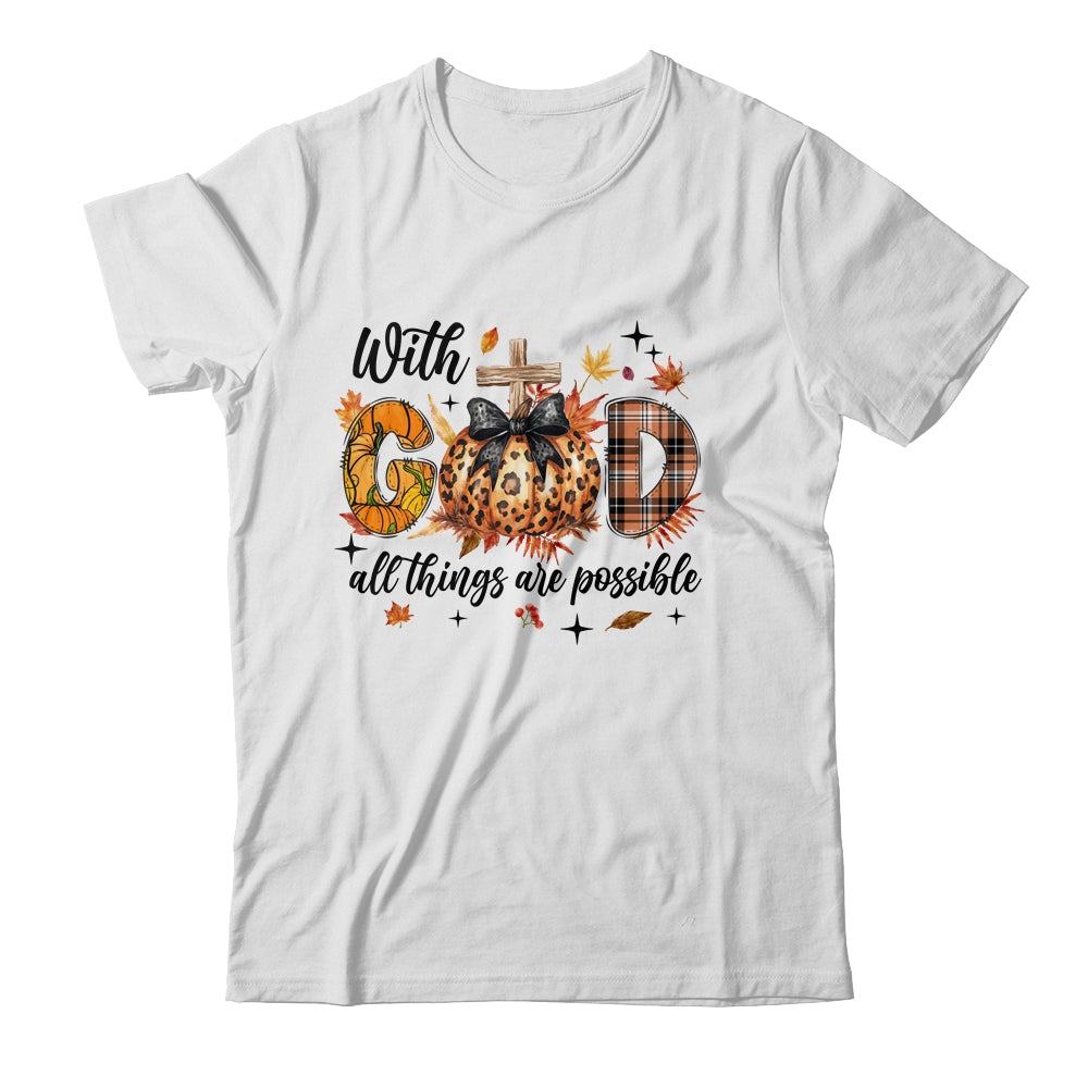With God All Things Are Possible Autumn Fall Christian Jesus Shirt & Sweatshirt | teecentury