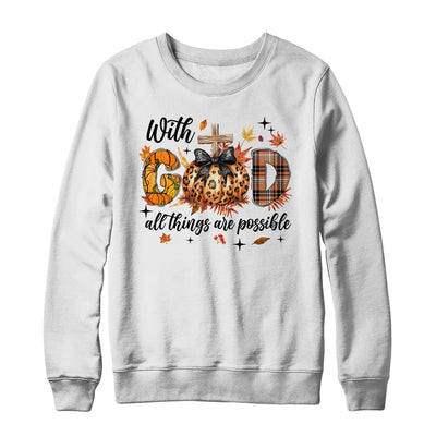 With God All Things Are Possible Autumn Fall Christian Jesus Shirt & Sweatshirt | teecentury