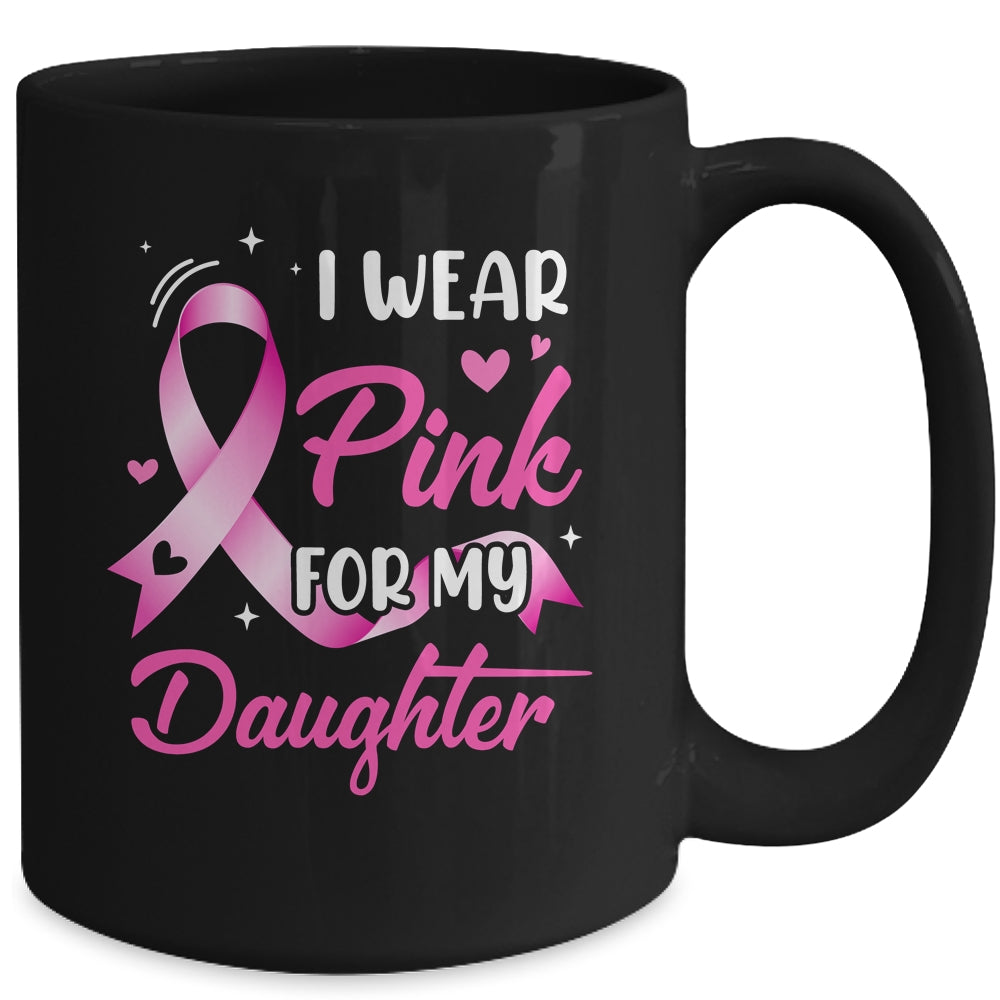Woman I Wear Pink For My Daughter Breast Cancer Awareness Mug | teecentury