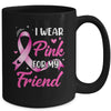 Woman I Wear Pink For My Friend Breast Cancer Awareness Mug | teecentury