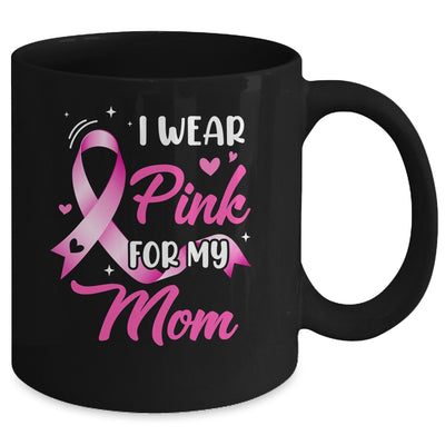 Woman I Wear Pink For My Mom Breast Cancer Awareness Mug | teecentury