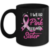 Woman I Wear Pink For My Sister Breast Cancer Awareness Mug | teecentury