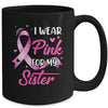 Woman I Wear Pink For My Sister Breast Cancer Awareness Mug | teecentury