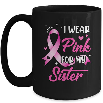 Woman I Wear Pink For My Sister Breast Cancer Awareness Mug | teecentury