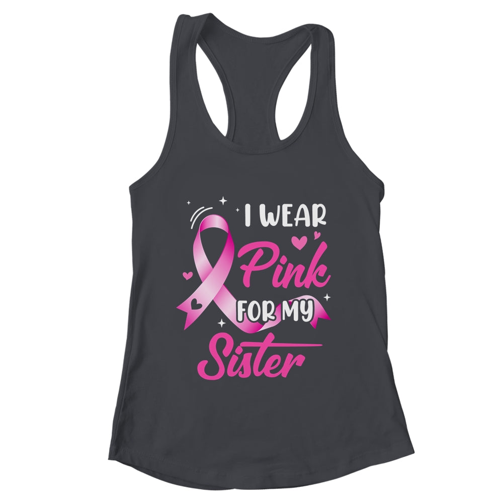 Woman I Wear Pink For My Sister Breast Cancer Awareness Shirt & Tank Top | teecentury