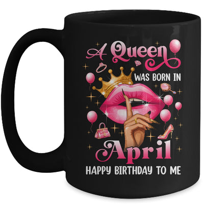 Womens A Queen Was Born In April Happy Birthday To Me Mug | teecentury