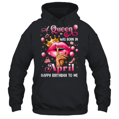Womens A Queen Was Born In April Happy Birthday To Me Shirt & Tank Top | teecentury